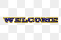 Welcome typography png sticker, greeting graphic on transparent background. Free public domain CC0 image.