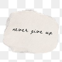 Never give up png word sticker paper note, transparent background