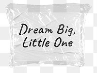 Dream quote png word sticker, plastic covered message, transparent background