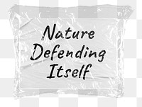 Nature defending itself png word sticker, plastic covered message, transparent background