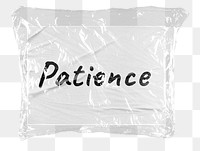 Patience png word sticker, plastic covered message, transparent background