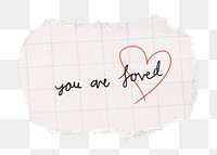 You are loved png sticker, torn paper note, transparent background