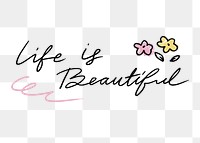 Life is beautiful png quote sticker, cute typography, transparent background