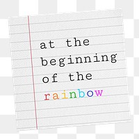 Beginning of the rainbow, stationery lined paper with message in transparent background