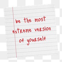 Self-confidence png quote, stationery note clipart, be the most extreme version of yourself, transparent background