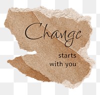 Motivational quote png, DIY torn paper, change starts with you, transparent background