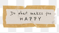 Motivational happiness png quote, paper tape clipart, do what makes you happy, transparent background