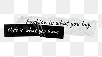 Fashion png quote, black and white tape in transparent background