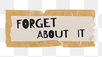 PNG positive quote on brown tape, forget about it, transparent background