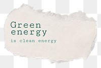 PNG green energy quote, DIY torn paper craft clipart in transparent background