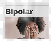 Bipolar newspaper, mental health concept with woman covering face image on transparent background