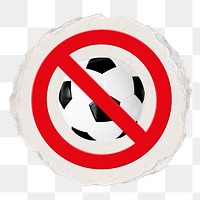 No football png symbol, forbidden sign on transparent background, ripped paper badge