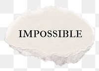 Impossible png word, typography on ripped paper, white digital sticker in transparent background