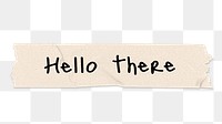 Hello there png word, torn paper digital sticker in transparent background