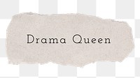 Drama queen word, ripped paper, beige digital sticker in transparent background