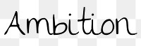 Ambition word png, simple typography digital sticker in transparent background