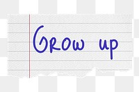 Grow up png word, torn paper digital sticker in transparent background