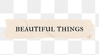 Beautiful things png word, paper tape digital sticker in transparent background