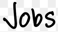 Jobs word png, simple typography digital sticker in transparent background