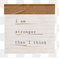 PNG motivational quote, self-affirmation message on torn paper, I am stronger than I think, transparent background