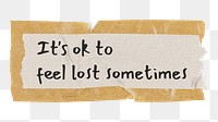 Motivational quote png, brown tape clipart, it's ok to feel lost sometimes, transparent background