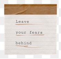 Motivational png quote, advice on lined paper, leave your fears behind, transparent background