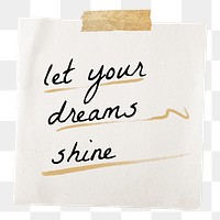 Motivational quote png, taped note paper, let your dreams shine, transparent background