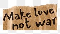 PNG make love not war, DIY torn paper craft clipart in transparent background