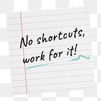 PNG motivational work quote, paper note clipart, no shortcuts, work for it!