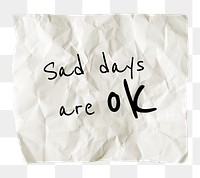 PNG mental health quote, DIY crumpled paper clipart, sad days are ok