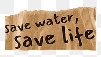 Water pollution png quote, torn paper clipart, save water, save life