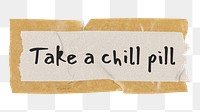 PNG take a chill pill, quote on brown kraft paper tape in transparent background