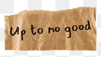 PNG up to no good quote, DIY torn kraft paper in transparent background