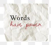 Inspirational png quote, crumpled paper clipart, words have power, transparent background