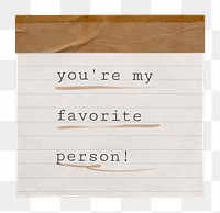 Love png quote, stationery note paper, you're my favorite person, transparent background