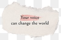 Inspirational png quote, DIY torn paper craft, your voice can change the world