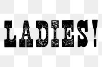 Ladies typography  png sticker, transparent background. Free public domain CC0 image.