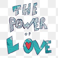 The power of love png sticker text illustration, transparent background. Free public domain CC0 image.