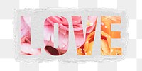 Love png word sticker typography, fresh summer flowers, torn paper in transparent background