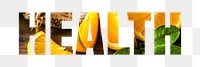 Health png word sticker typography, orange fruit, transparent background