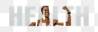 Health png word sticker typography, sporty woman flexing, transparent background