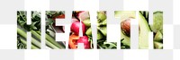 Health png word sticker typography, food and vegetables, transparent background