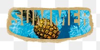 Summer pineapple png word sticker, stick out design on ripped paper, transparent background