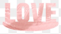 Love png word sticker, pink design on transparent background