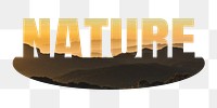 Nature png word sticker, mountain on transparent background