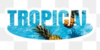 Tropical png word sticker, white border typography, transparent background