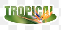 Tropical png word sticker, white border typography, transparent background