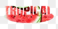 Tropical png word sticker, watermelon on transparent background