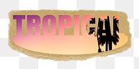 Tropical png word sticker, ripped paper, transparent background