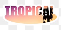 Tropical png word sticker, white border typography, transparent background